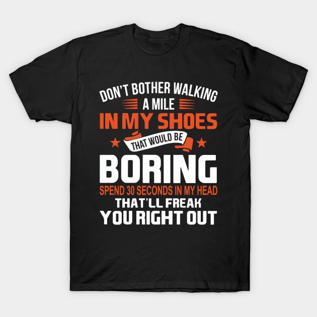 Walking a Mile In My Shoes T-Shirt by maexjackson